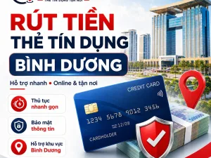 Dịch Vụ Rút Tiền Thẻ Tín Dụng Bình Dương – Hỗ Trợ Tận Nơi & Online