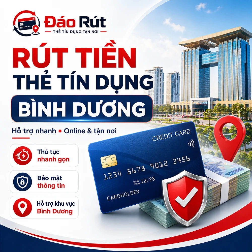Dịch Vụ Rút Tiền Thẻ Tín Dụng Bình Dương – Hỗ Trợ Tận Nơi & Online