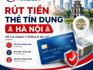 Dịch Vụ Rút Tiền Thẻ Tín Dụng Hà Nội – Hỗ Trợ Tận Nơi & Online