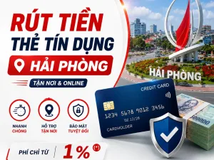Dịch Vụ Rút Tiền Thẻ Tín Dụng Hải Phòng – Hỗ Trợ Tận Nơi & Online