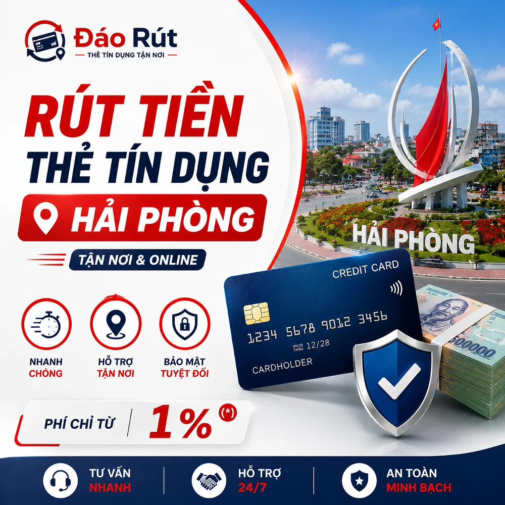 Dịch Vụ Rút Tiền Thẻ Tín Dụng Hải Phòng – Hỗ Trợ Tận Nơi & Online